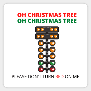 OH Christmas Tree OH Christmas Tree Please Don't Turn Red On Me Drag Racer Drag Racing Funny Sticker